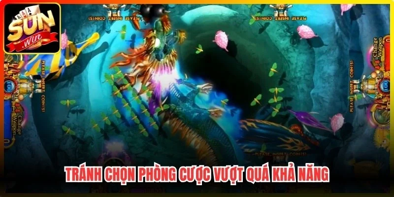 Tránh chọn phòng cược vượt quá khả năng