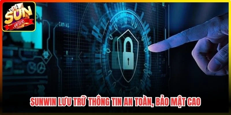 Sunwin lưu trữ thông tin an toàn, bảo mật cao