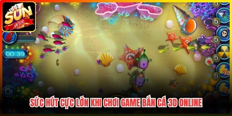 Sức hút cực lớn khi Chơi game bắn cá 3D online