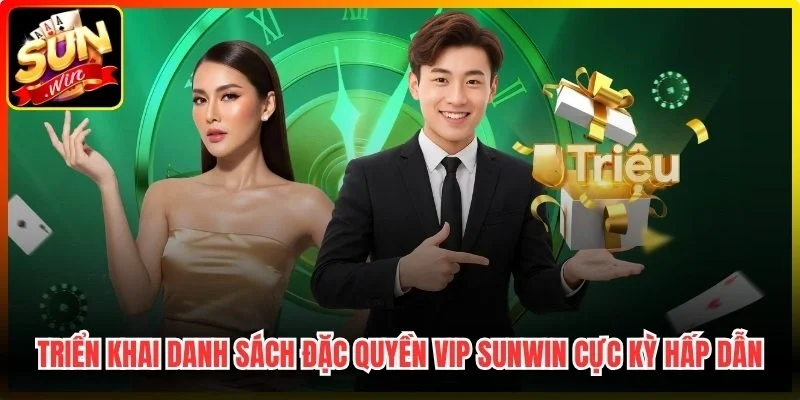 Triển khai danh sách đặc quyền VIP Sunwin cực kỳ hấp dẫn