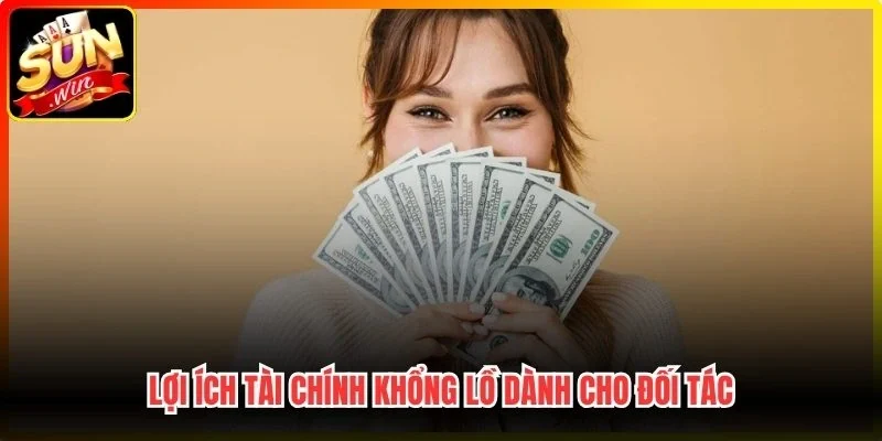 Lợi ích tài chính khổng lồ dành cho đối tác