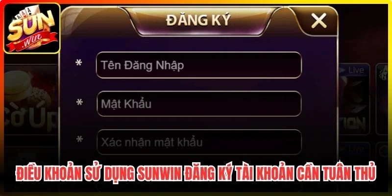 Điều khoản sử dụng Sunwin đăng ký tài khoản cần tuân thủ đầy đủ