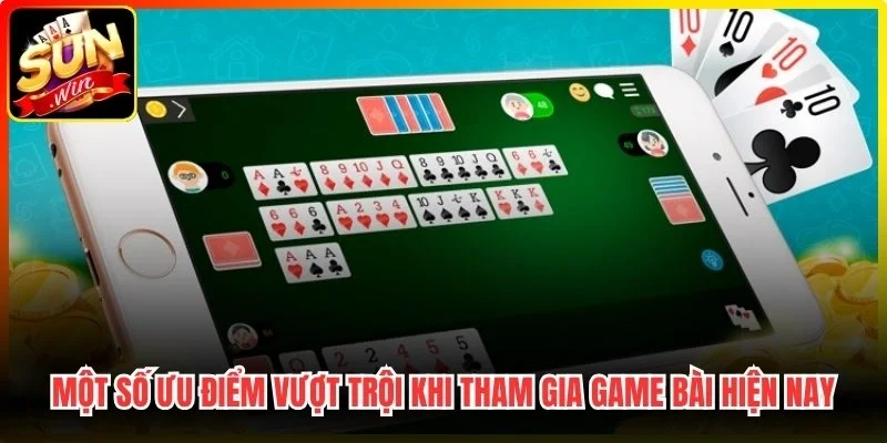 Một số ưu điểm vượt trội khi tham gia game bài hiện nay