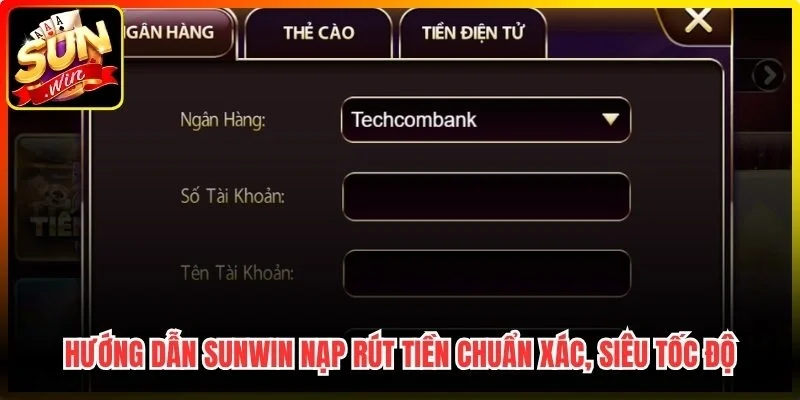 Hướng dẫn Sunwin nạp rút tiền chuẩn xác, siêu tốc độ