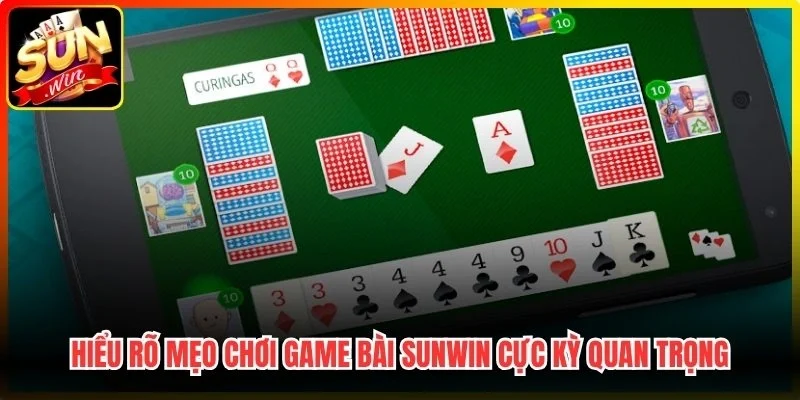Hiểu rõ mẹo chơi game bài Sunwin cực kỳ quan trọng