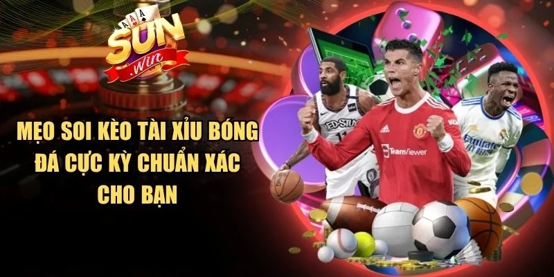 Mẹo Soi Kèo Tài Xỉu Bóng Đá Cực Kỳ Chuẩn Xác Cho Bạn