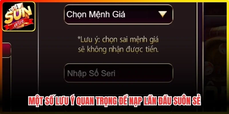 Một số lưu ý quan trọng để nạp lần đầu suôn sẻ