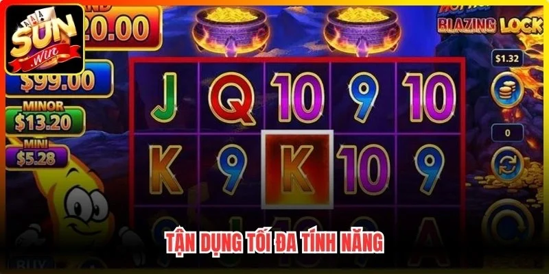 Tận dụng tối đa tính năng