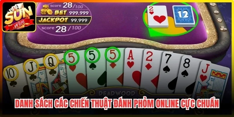 Danh sách các chiến thuật đánh Phỏm online cực chuẩn