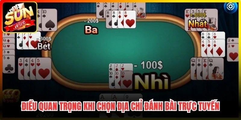 Điều quan trọng khi chọn địa chỉ đánh bài trực tuyến