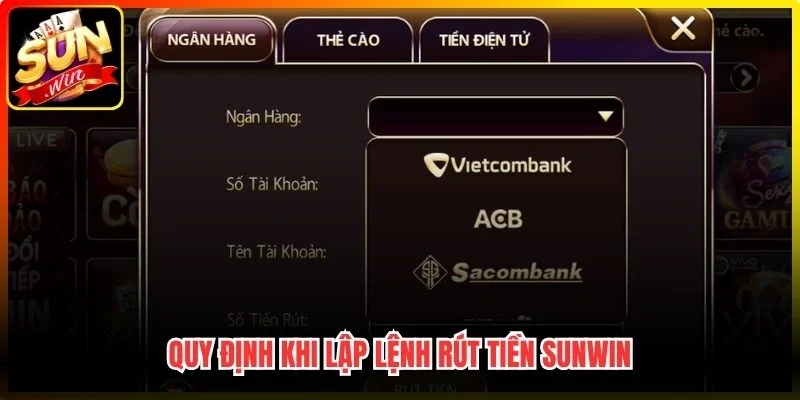 Quy định khi lập lệnh rút tiền Sunwin