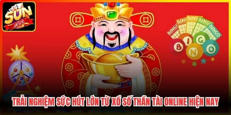 Trải nghiệm sức hút lớn từ xổ số Thần Tài online hiện nay